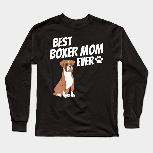 Best Boxer Mom Ever Long Sleeve T-Shirt by Xamgi